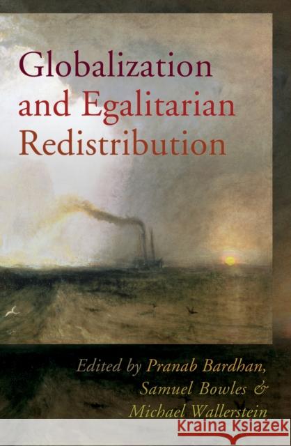 Globalization and Egalitarian Redistribution Pranab K. Bardhan Samuel Bowles Michael Wallerstein 9780691125190 Princeton University Press - książka