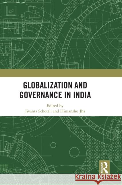 Globalization and Governance in India Jivanta Schottli Himanshu Jha 9780367715007 Routledge - książka