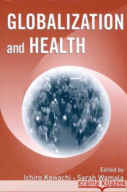 Globalization and Health Ichiro Kawachi Sarah Wamala 9780195172997 Oxford University Press, USA - książka