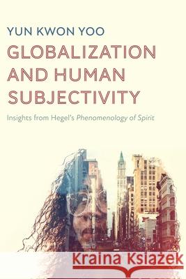 Globalization and Human Subjectivity Yun Kwon Yoo 9781725297098 Pickwick Publications - książka