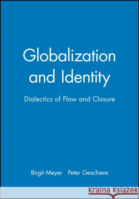 Globalization and Identity Meyer, Birgit 9780631212386 BLACKWELL PUBLISHERS - książka