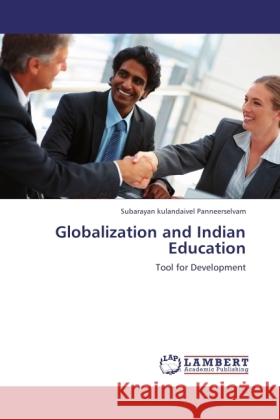 Globalization and Indian Education Panneerselvam, Subarayan kulandaivel 9783846523759 LAP Lambert Academic Publishing - książka