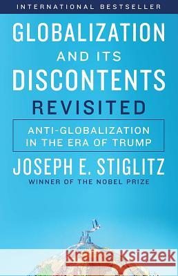 Globalization and Its Discontents Revisited: Anti-Globalization in the Era of Trump Joseph E. Stiglitz 9780393355161 W. W. Norton & Company - książka