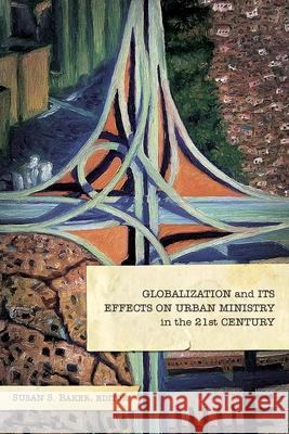 Globalization and Its Effects on Urban Ministry in the 21st Century Manuel Ortiz 9780878080069 William Carey Library Publishers - książka