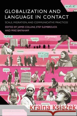 Globalization and Language in Contact: Scale, Migration, and Communicative Practices Collins, James 9781441129246 Continuum - książka