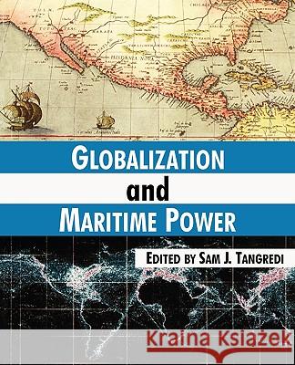 Globalization and Maritime Power Sam J. Tangredi 9781410211576 University Press of the Pacific - książka