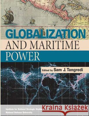 Globalization and Maritime Power Sam J. Tangredi 9781478268260 Createspace - książka