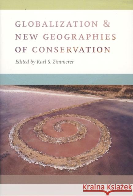 Globalization and New Geographies of Conservation Karl Zimmerer 9780226983448 The University of Chicago Press - książka