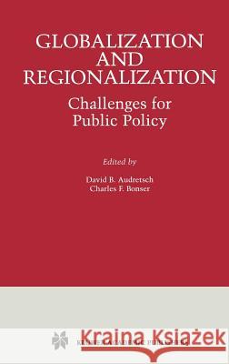 Globalization and Regionalization: Challenges for Public Policy Audretsch, David B. 9780792375524 Kluwer Academic Publishers - książka