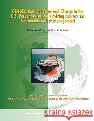 Globalization and Structural Change in the U.S. Forest Sector: An Evolving Context for Sustainable Forest Management U. S. Department of Agriculture 9781508439905 Createspace - książka