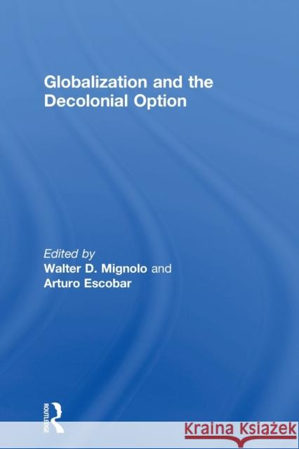 Globalization and the Decolonial Option Walter D Mignolo 9780415848732  - książka