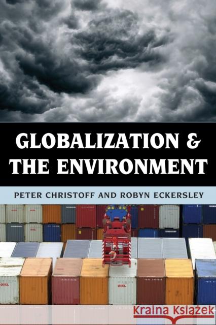 Globalization and the Environment Peter Christoff Robyn Eckersley 9780742556584 Rowman & Littlefield Publishers - książka