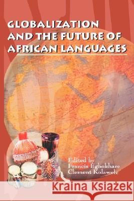 Globalization and the Future of African Languages Francis Egbokhare Clement Kolawole 9789780668006 Ibadan Cultural Studies Group - książka
