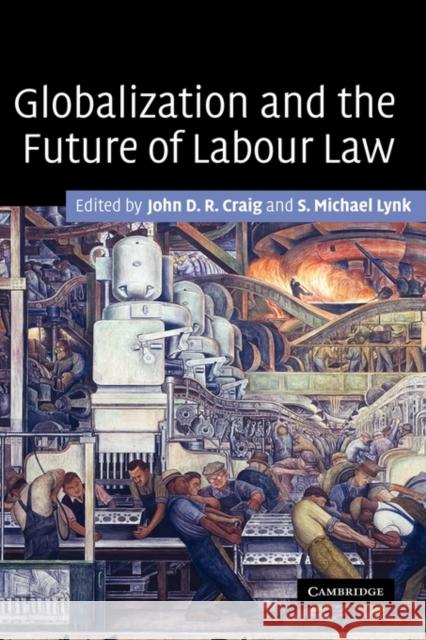 Globalization and the Future of Labour Law John D. R. Craig S. Michael Lynk 9780521854900 Cambridge University Press - książka
