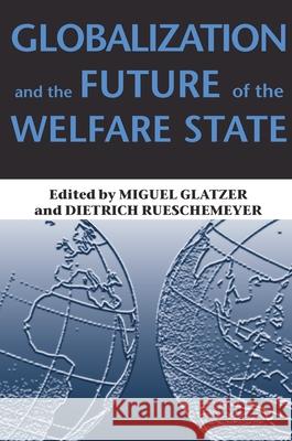 Globalization and the Future of the Welfare State Miguel Glatzer Dietrich Rueschemeyer 9780822958611 University of Pittsburgh Press - książka