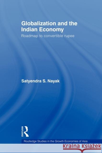 Globalization and the Indian Economy: Roadmap to a Convertible Rupee Nayak, Satyendra S. 9780415544818 Routledge - książka