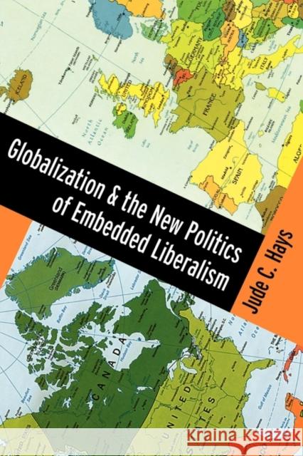 Globalization and the New Politics of Embedded Liberalism Jude C. Hays 9780195369328 Oxford University Press, USA - książka