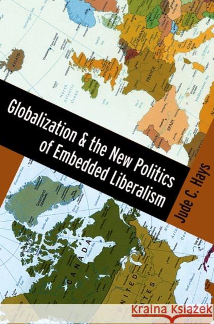 Globalization and the New Politics of Embedded Liberalism  Hays 9780195369335  - książka