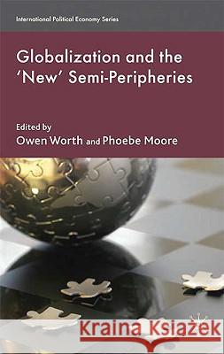 Globalization and the 'New' Semi-Peripheries Phoebe Moore Owen Worth 9780230220751 Palgrave MacMillan - książka