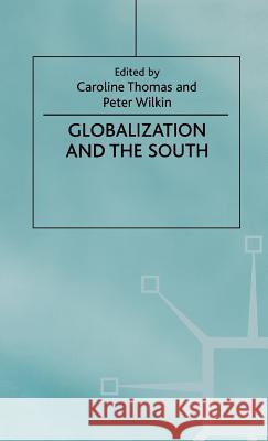 Globalization and the South Caroline Thomas Peter Wilkin 9780312175641 St. Martin's Press - książka