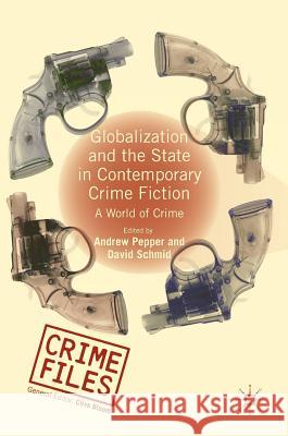 Globalization and the State in Contemporary Crime Fiction: A World of Crime Pepper, Andrew 9781137425720 Palgrave Macmillan - książka