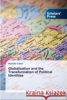 Globalization and the Transformation of Political Identities Vahidi, Mostafa 9786209162671 Scholars' Press - książka