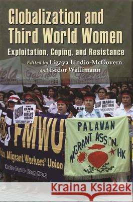 Globalization and Third World Women: Exploitation, Coping and Resistance Lindio-McGovern, Ligaya 9780815633051 Syracuse University Press - książka