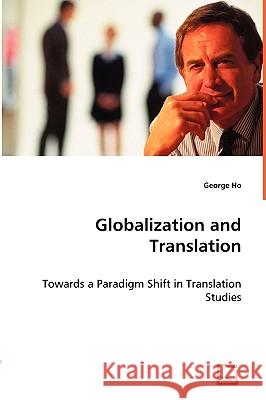 Globalization and Translation George Ho 9783836487108 VDM Verlag Dr. Mueller E.K. - książka