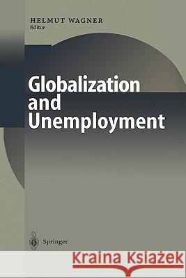 Globalization and Unemployment Helmut M. Wagner 9783642086069 Springer - książka