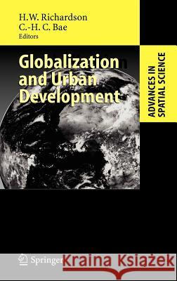 Globalization and Urban Development Harry W. Richardson, Chang-Hee C. Bae 9783540223627 Springer-Verlag Berlin and Heidelberg GmbH &  - książka