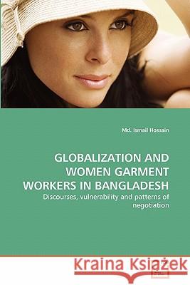 Globalization and Women Garment Workers in Bangladesh MD Ismail Hossain 9783639319644 VDM Verlag - książka