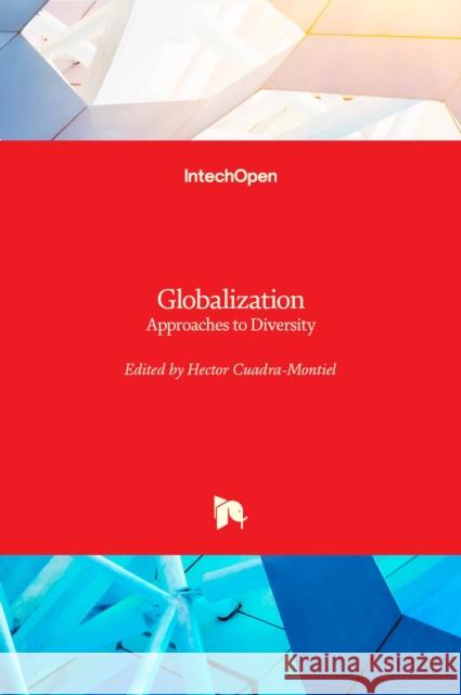 Globalization: Approaches to Diversity Hector Cuadra-Montiel 9789535107095 Intechopen - książka