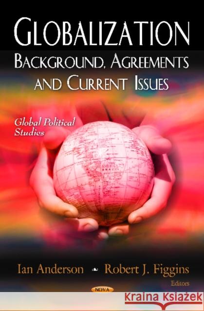 Globalization: Background, Agreements & Current Issues Ian Anderson, Robert J Figgins 9781619420755 Nova Science Publishers Inc - książka