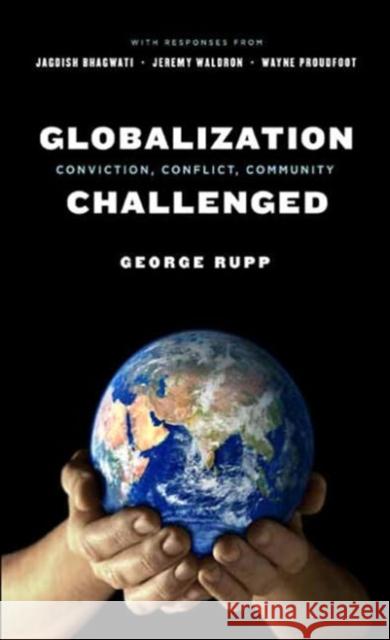 Globalization Challenged: Conviction, Conflict, Community Rupp, George 9780231139304 Columbia University Press - książka
