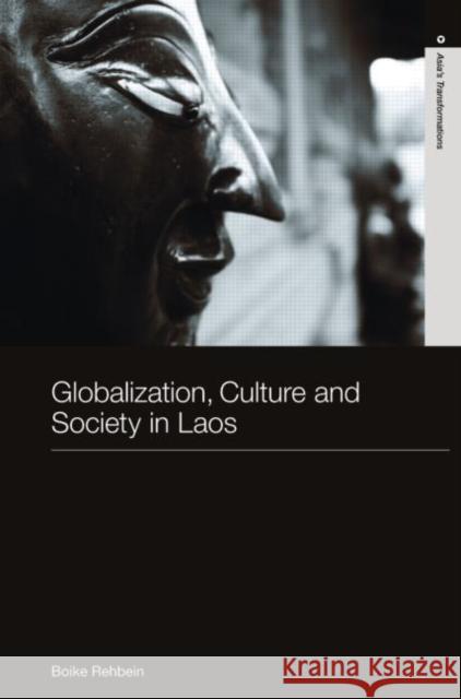 Globalization, Culture and Society in Laos Boike Rehbein 9780415426343 TAYLOR & FRANCIS LTD - książka