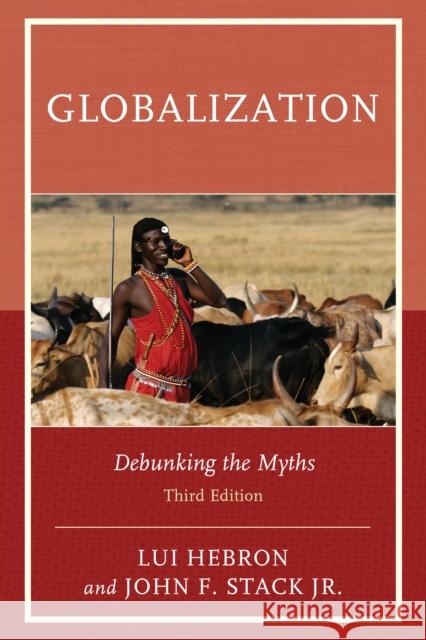 Globalization: Debunking the Myths Lui Hebron John F. Stac 9781442258204 Rowman & Littlefield Publishers - książka