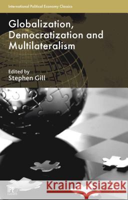 Globalization, Democratization and Multilateralism Stephen Gill 9781137355164 Palgrave MacMillan - książka