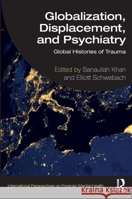 Globalization, Displacement, and Psychiatry: Global Histories of Trauma Sanaullah Khan Elliott Schwebach 9781032275550 Routledge - książka