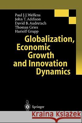 Globalization, Economic Growth and Innovation Dynamics Paul J.J. Welfens, John T. Addison, David B. Audretsch, Thomas Gries, Hariolf Grupp, S. Jungbluth, H. Meyer 9783642085154 Springer-Verlag Berlin and Heidelberg GmbH &  - książka