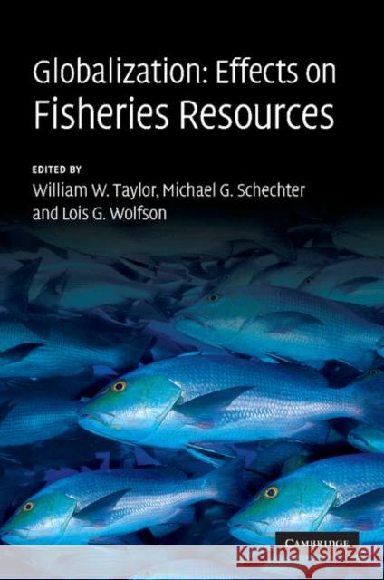 Globalization: Effects on Fisheries Resources William W. Taylor Michael G. Schechter Lois G. Wolfson 9781107406605 Cambridge University Press - książka