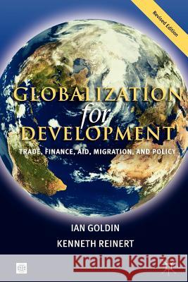 Globalization for Development: Trade, Finance, Aid, Migration, and Policy Goldin, Ian 9780821369296 World Bank Publications - książka