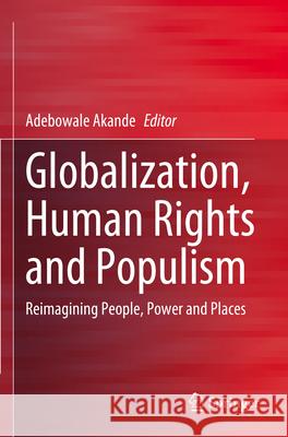 Globalization, Human Rights and Populism: Reimagining People, Power and Places Adebowale Akande 9783031172052 Springer - książka