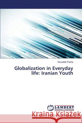 Globalization in Everyday life: Iranian Youth Pasha Nourollah 9783659343377 LAP Lambert Academic Publishing - książka