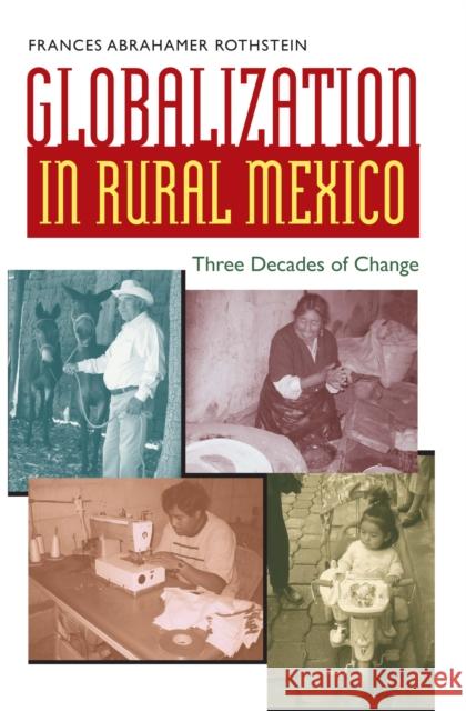 Globalization in Rural Mexico: Three Decades of Change Rothstein, Frances Abrahamer 9780292716322 University of Texas Press - książka