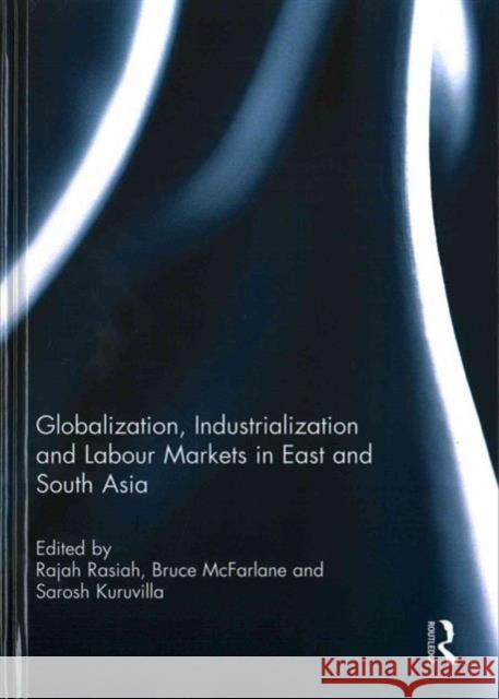 Globalization, Industrialization and Labour Markets in East and South Asia  9781138924932 Taylor & Francis Group - książka