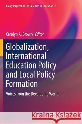 Globalization, International Education Policy and Local Policy Formation: Voices from the Developing World Brown, Carolyn A. 9789402405910 Springer - książka