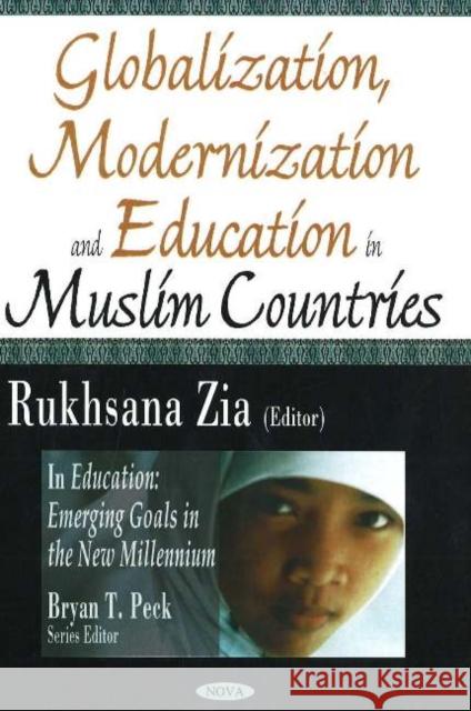 Globalization, Modernization & Education in Muslim Countries: In Education -- Emerging Goals in the new Millennium Rukhsana Zia 9781594548987 Nova Science Publishers Inc - książka