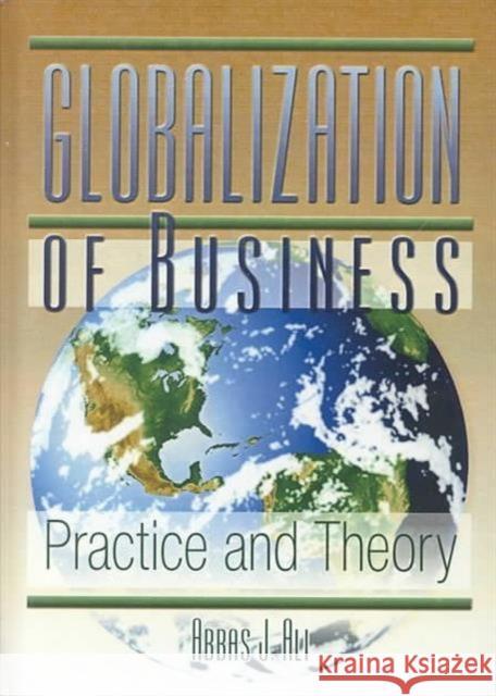 Globalization of Business : Practice and Theory Abbas Ali 9780789004123 Haworth Press - książka