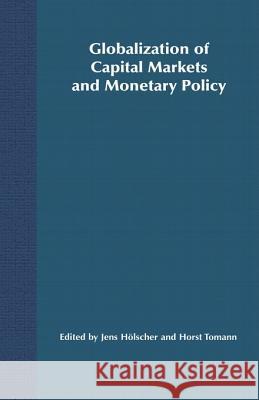 Globalization of Capital Markets and Monetary Policy Jens Holscher Hvrst Hvlscher Tomann Horst Tomann 9781403943477 Palgrave MacMillan - książka