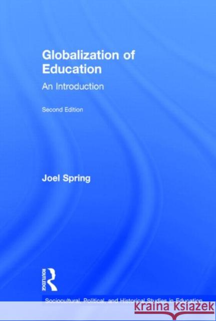 Globalization of Education: An Introduction Joel Spring   9780415749848 Taylor and Francis - książka